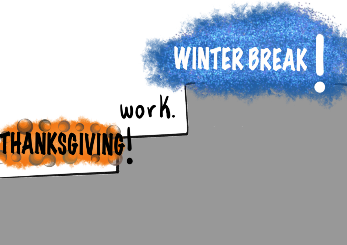 The few weeks between Thanksgiving and Christmas break are stressful for students as they are often bombarded with work. 